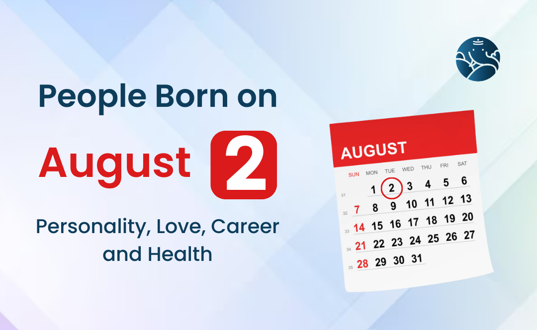 People Born on August 2 Personality, Love, Career, And Health