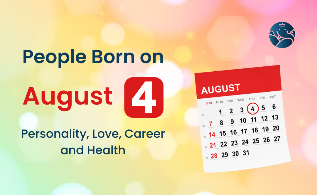 People Born on August 4: Personality, Love, Career, And Health