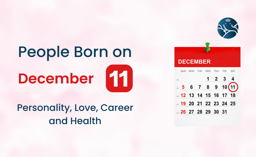 People Born on December 11: Personality, Love, Career, And Health