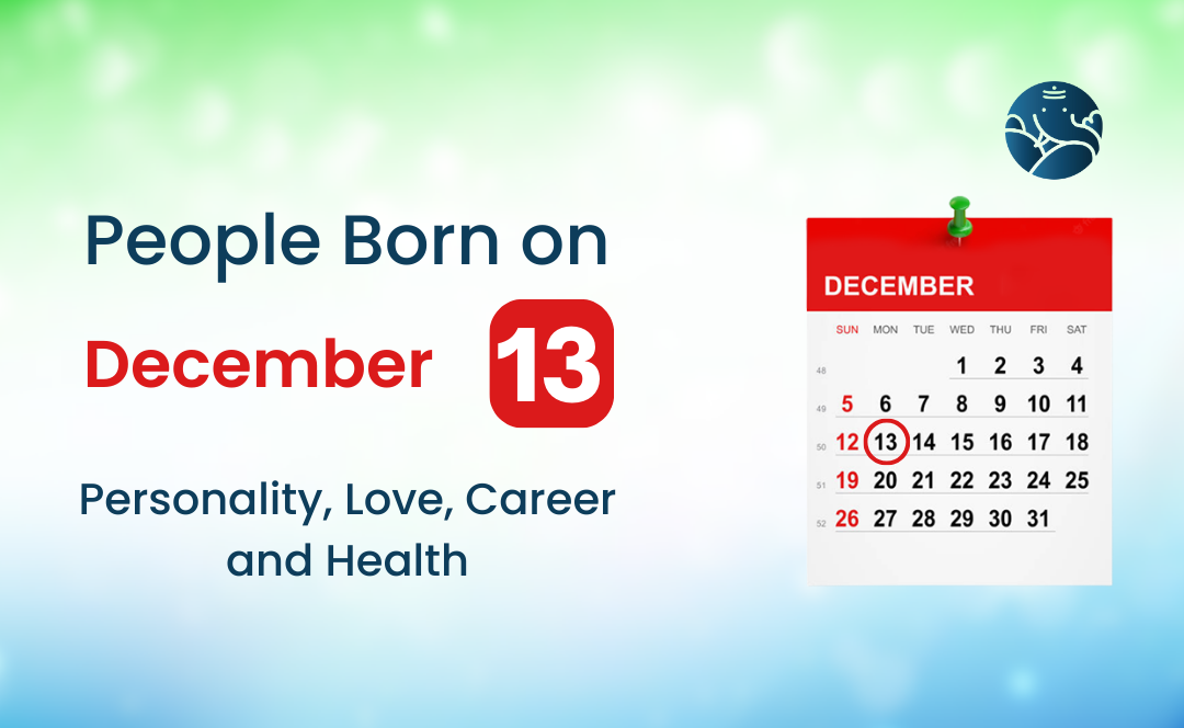 People Born on December 13 Personality Love Career And Health