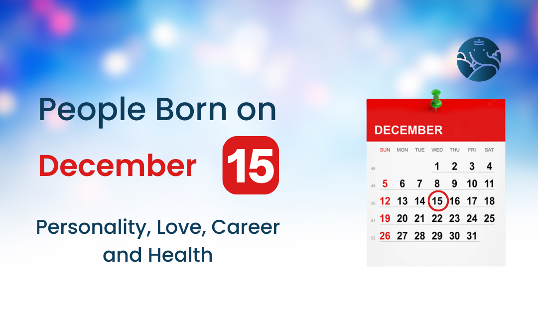 People Born on December 15 Personality, Love, Career, And Health
