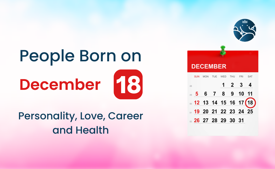 People Born on December 18 Personality, Love, Career, And Health