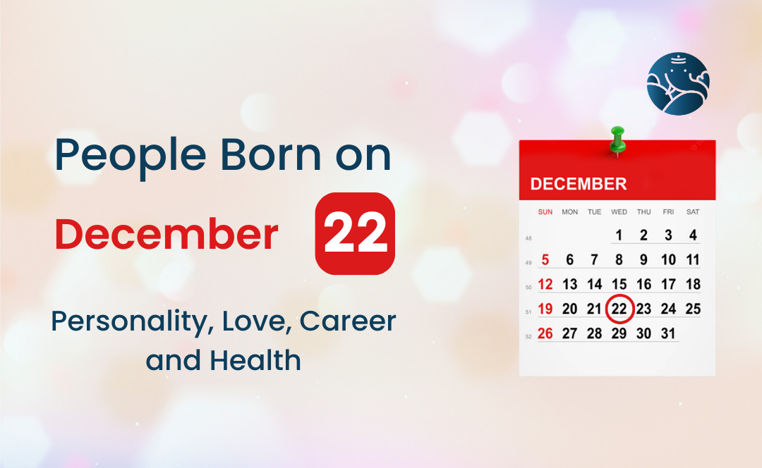 People Born on December 22 Personality Love Career And Health