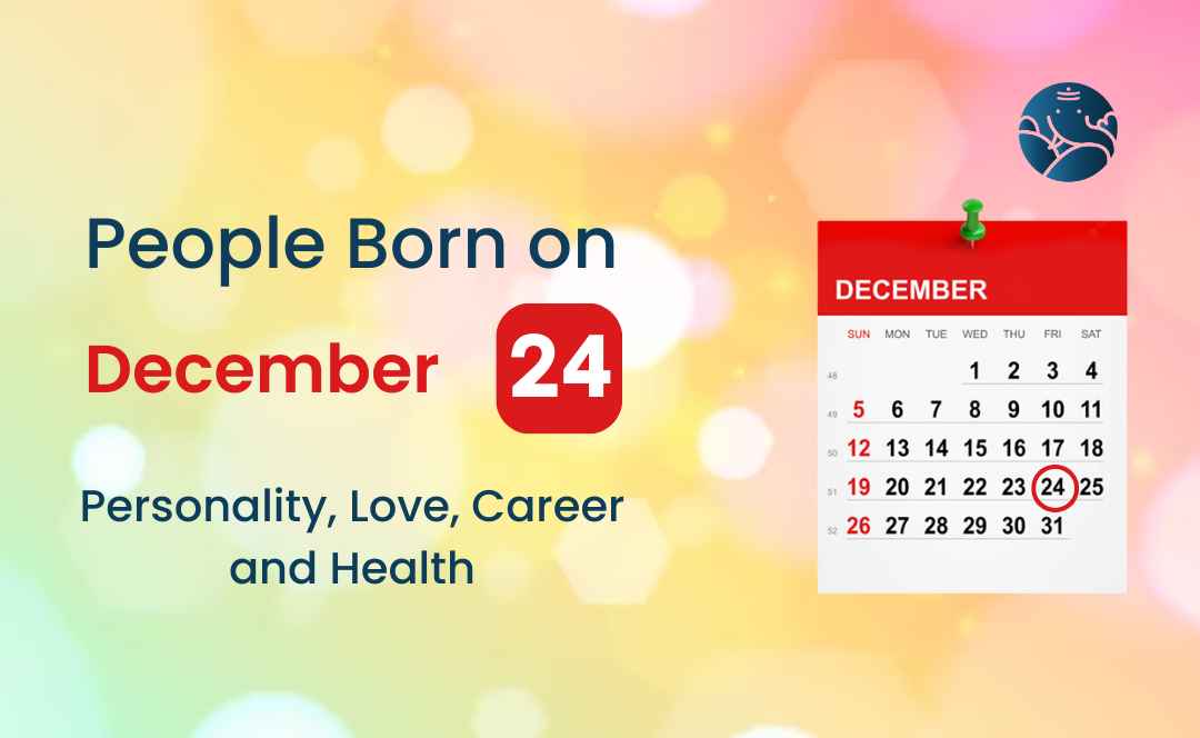 People Born on December 24 Personality, Love, Career, And Health