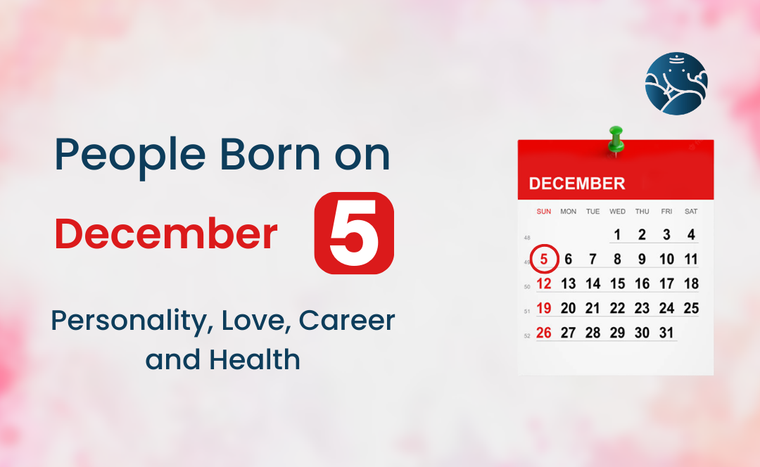 People Born on December 5 Personality Love Career And Health