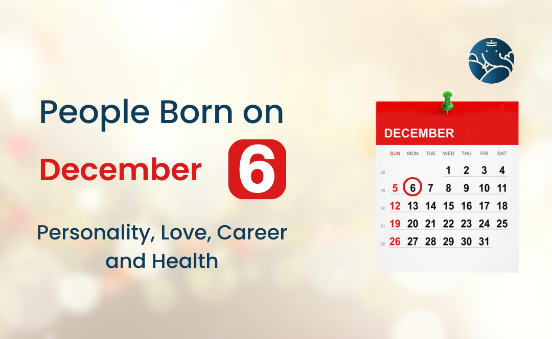 People Born on December 6 Personality Love Career And Health