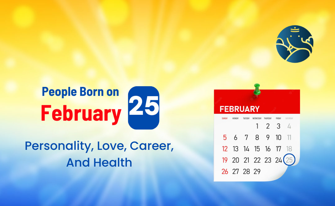 People Born on February 25: Personality, Love, Career, And Health