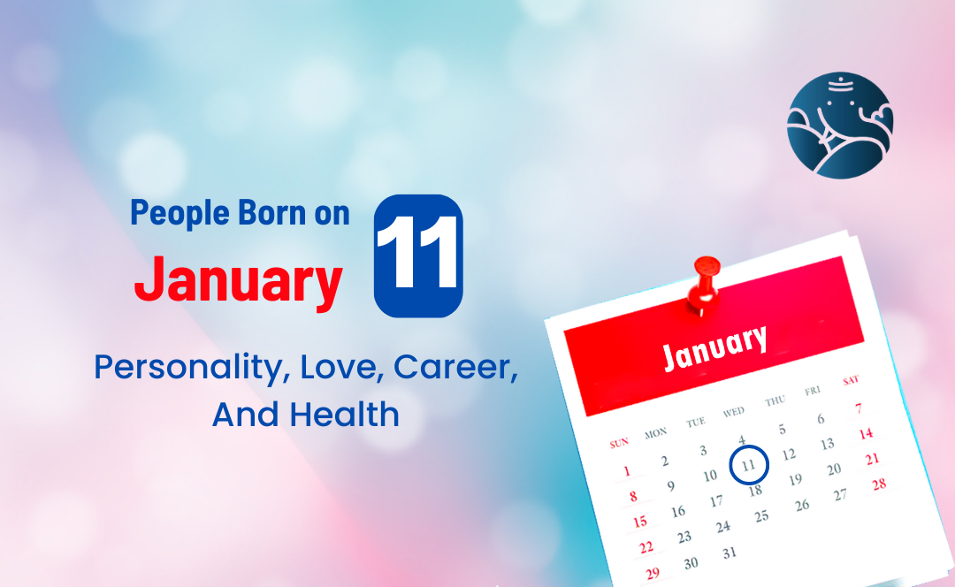 People Born on January 11: Personality, Love, Career, And Health
