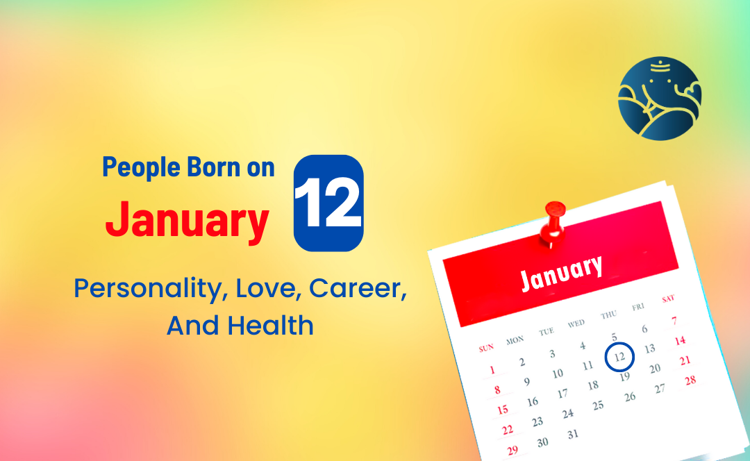 People Born on January 12: Personality, Love, Career, And Health