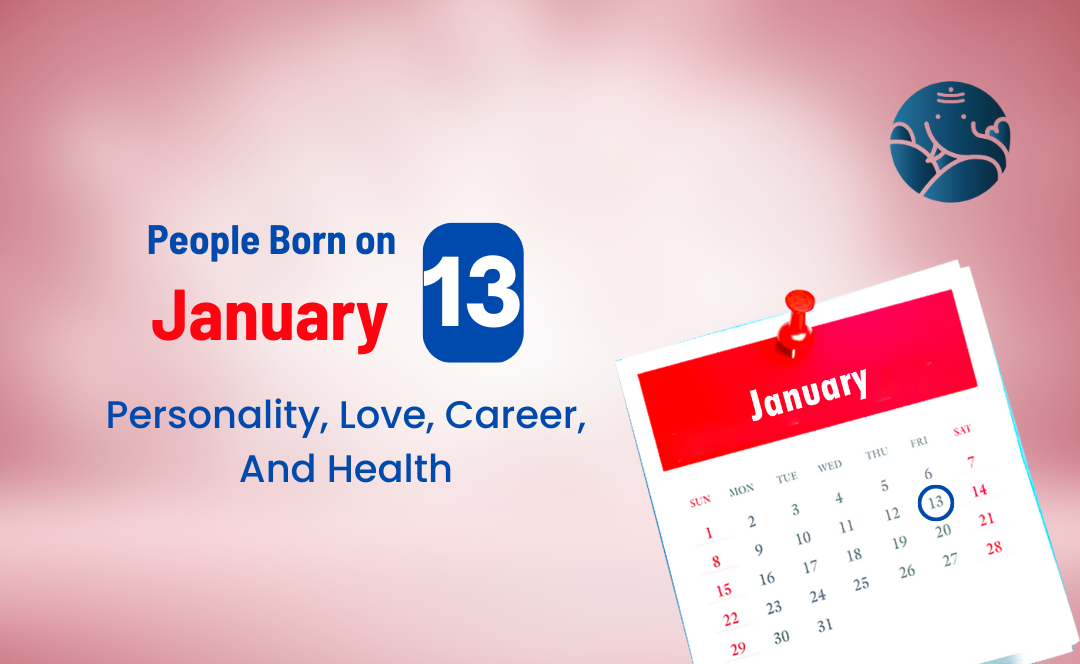 People Born on January 13: Personality, Love, Career, And Health