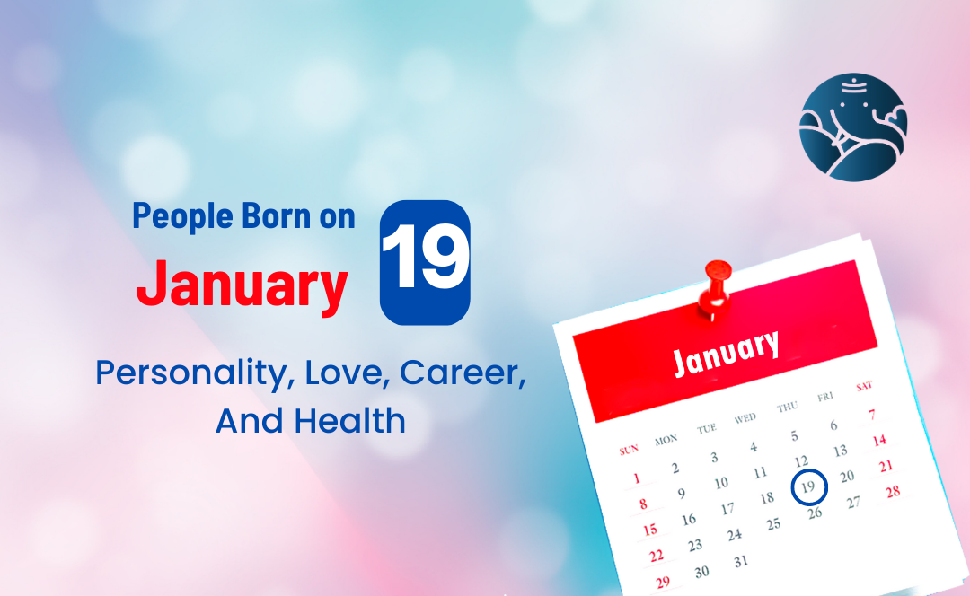 People Born on January 19 Personality Love Career And Health