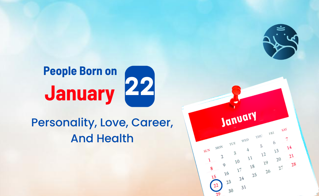People Born on January 22: Personality, Love, Career, And Health