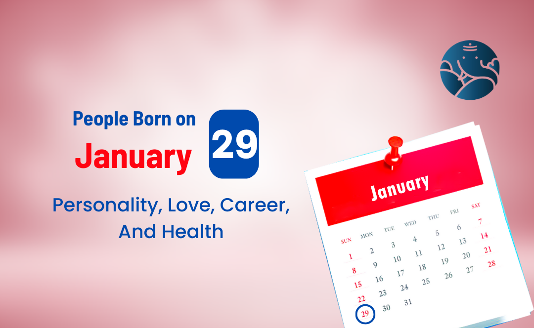 People Born on January 29: Personality, Love, Career, And Health