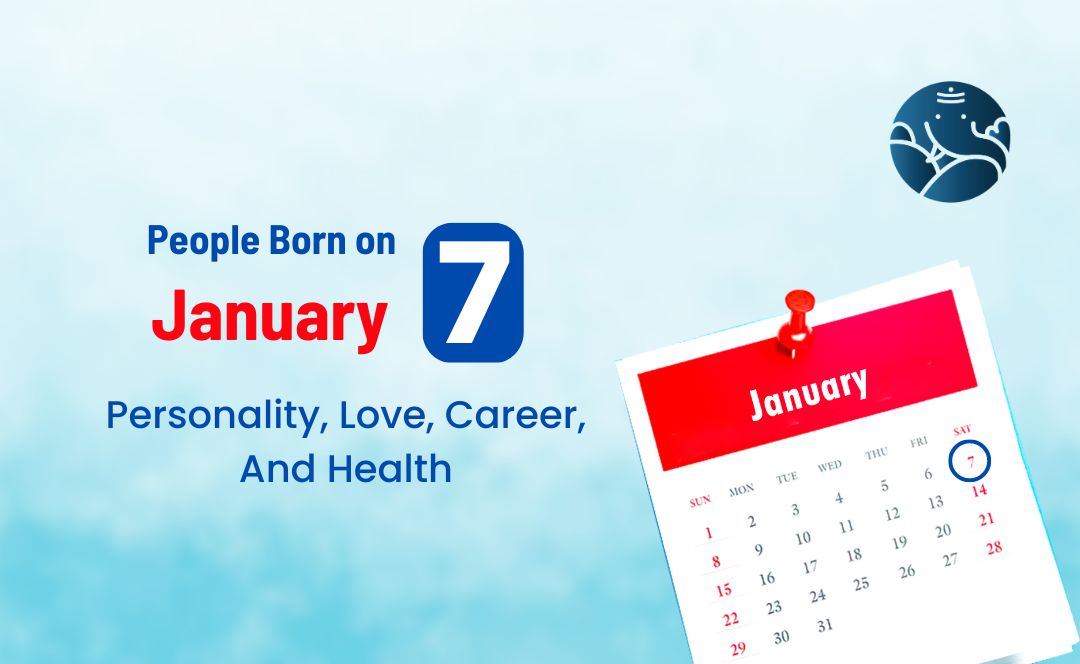 People Born on January 7: Personality, Love, Career, And Health