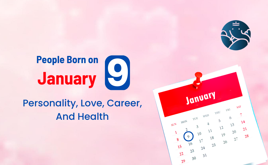 People Born on January 9: Personality, Love, Career, And Health