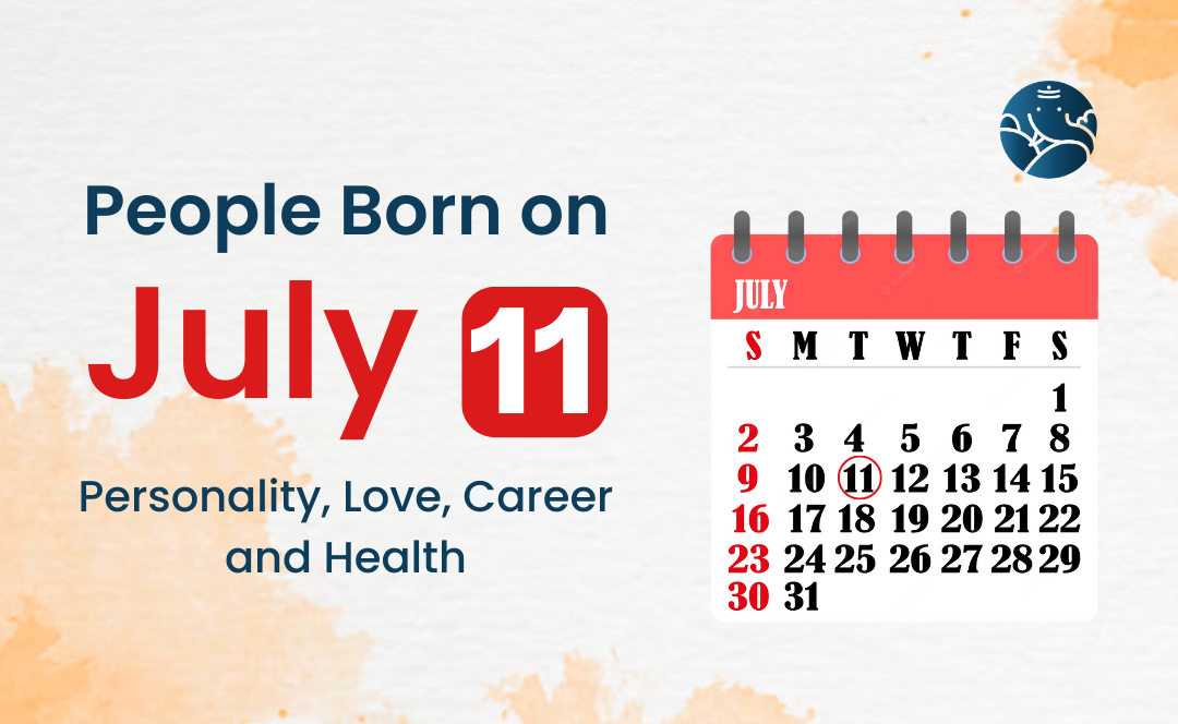 People Born on July 11 Personality Love Career And Health