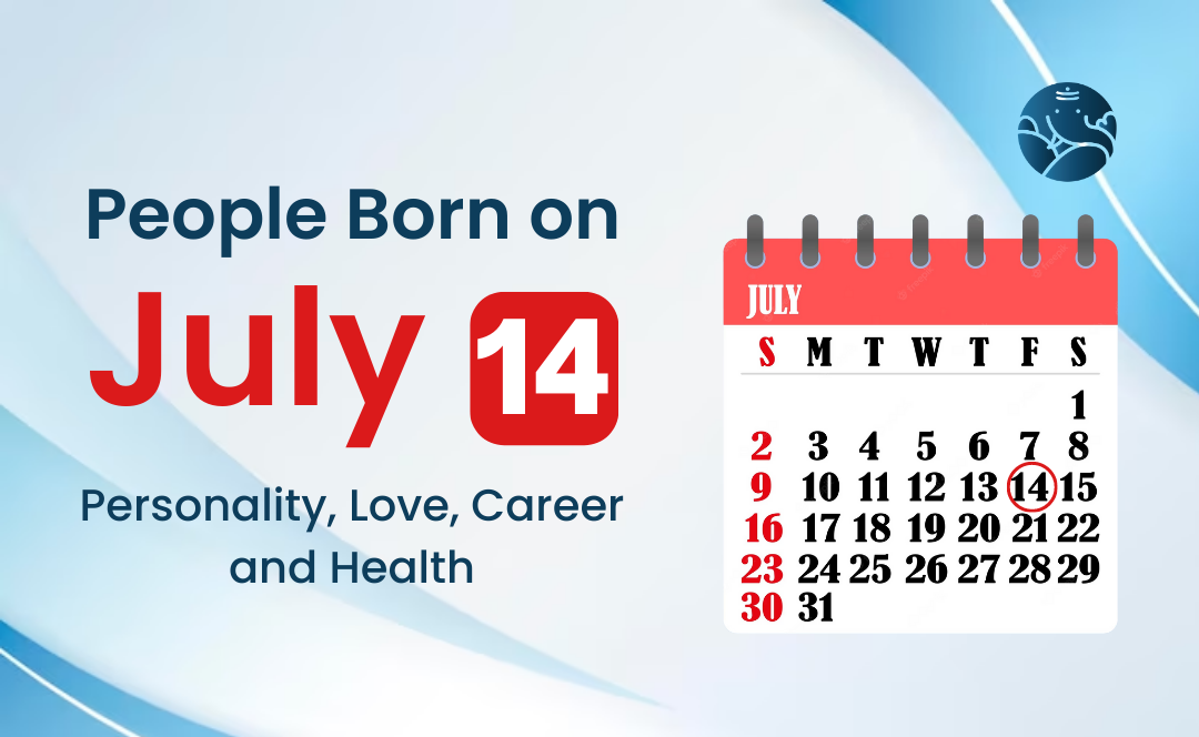 People Born on July 14: Personality, Love, Career, And Health