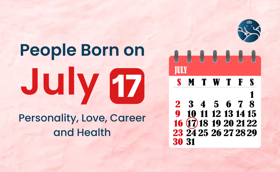 People Born on July 17: Personality, Love, Career, And Health