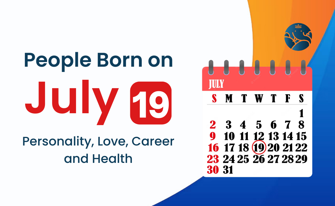 People Born on July 19: Personality, Love, Career, And Health