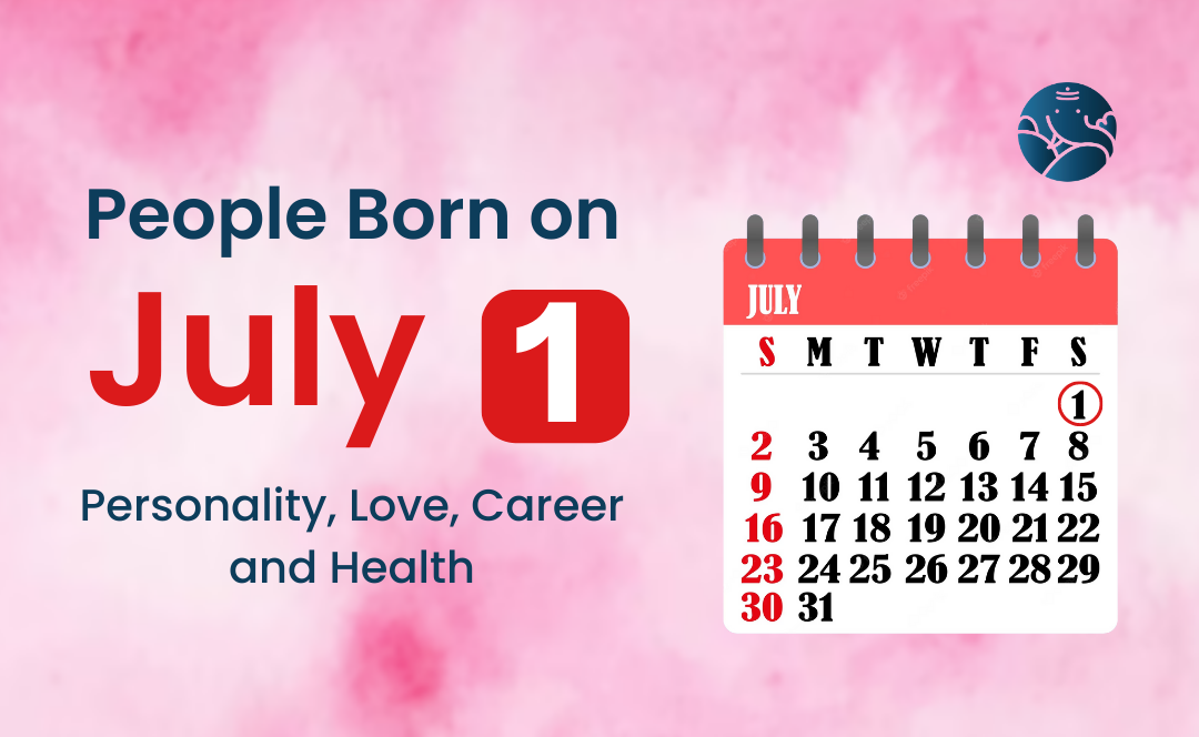 People Born on July 1: Personality, Love, Career, And Health