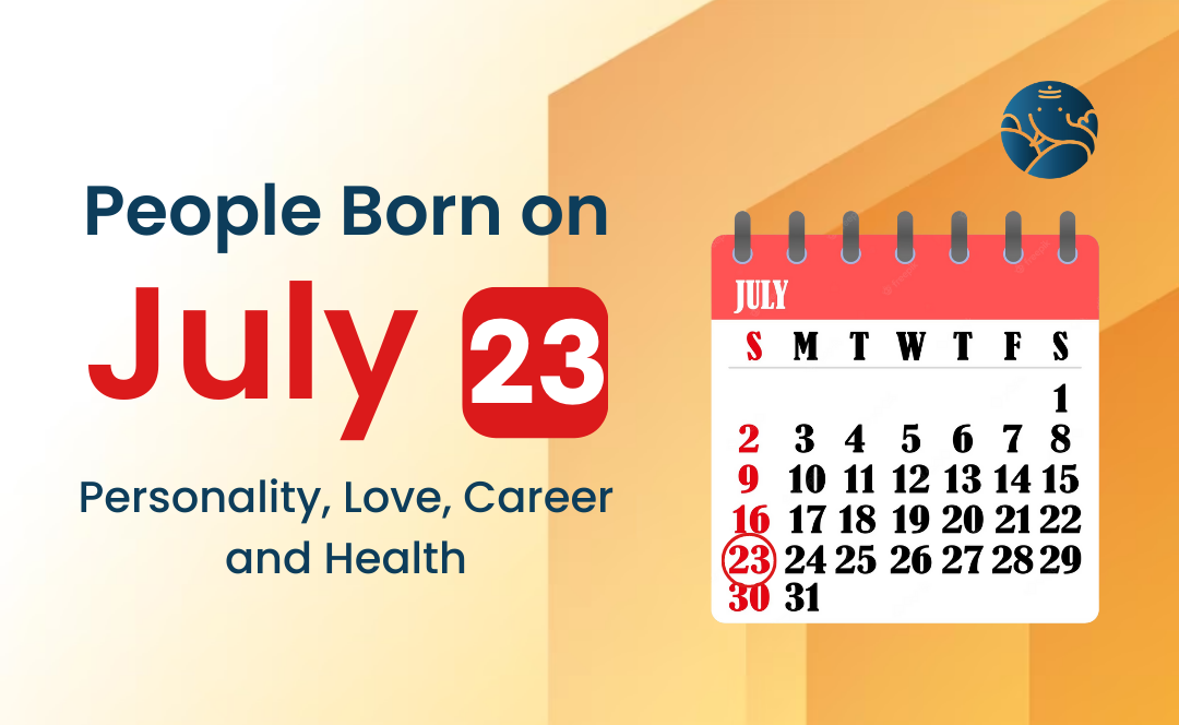 People Born on July 23 Personality Love Career And Health