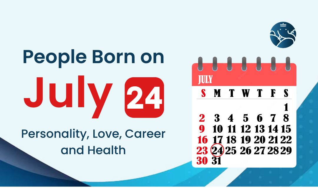 People Born on July 24 Personality Love Career And Health