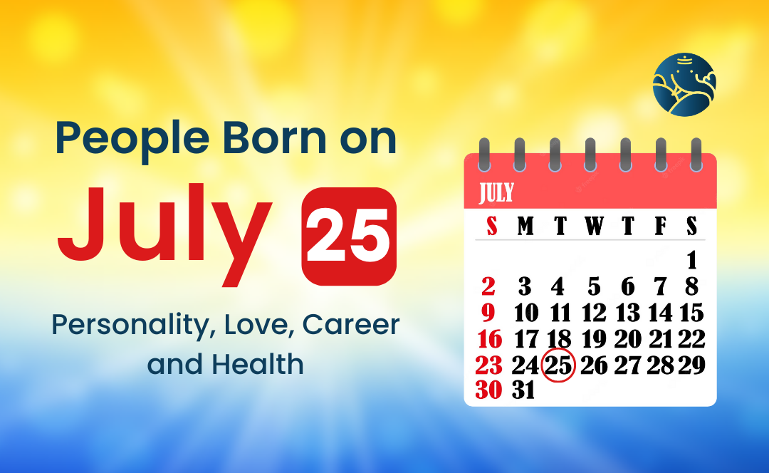 People Born on July 25: Personality, Love, Career, And Health
