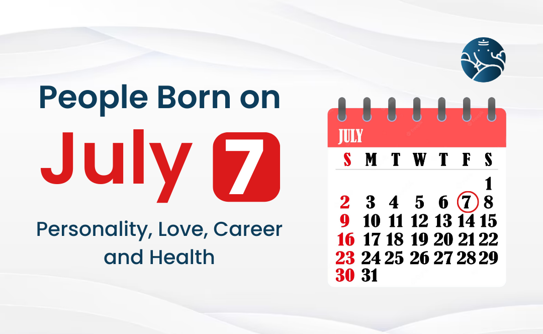 People Born on July 7: Personality, Love, Career, And Health