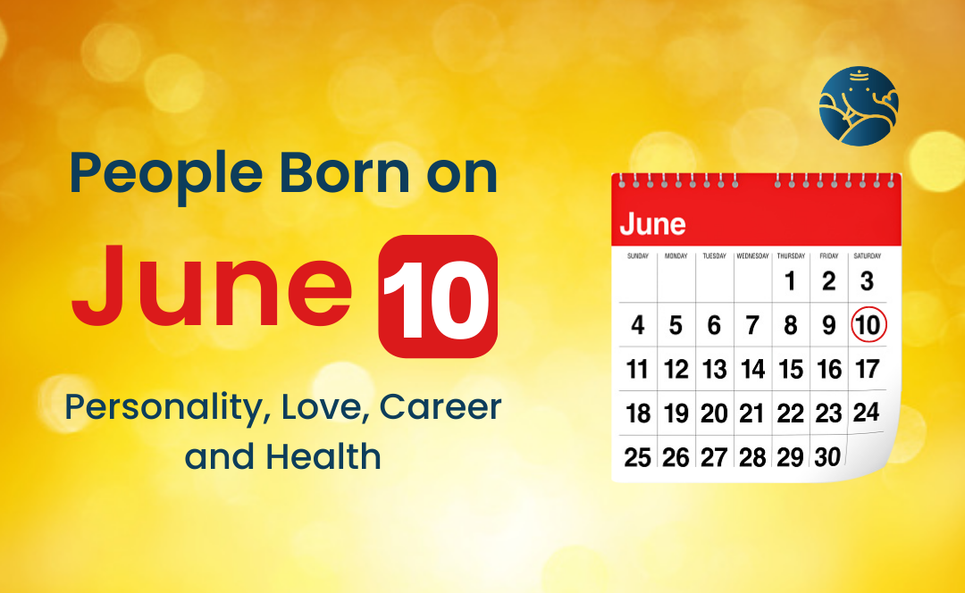 People Born on June 10 Personality, Love, Career, And Health