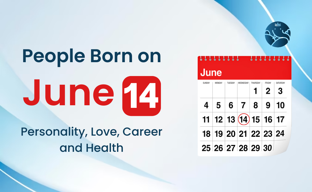 People Born on June 14: Personality, Love, Career, And Health