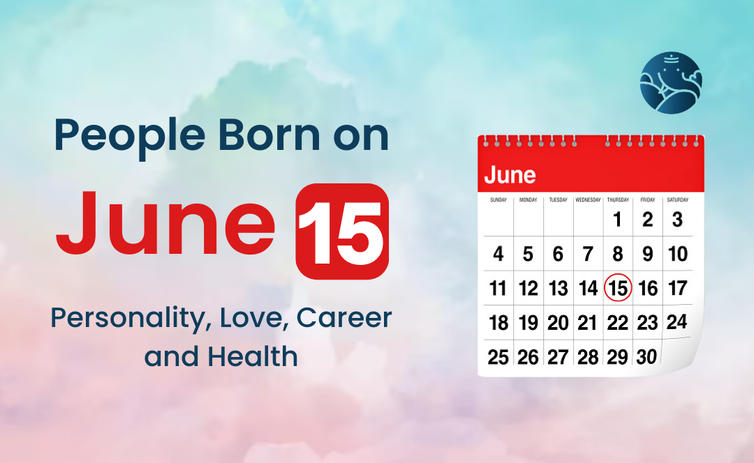 People Born on June 15 Personality, Love, Career, And Health