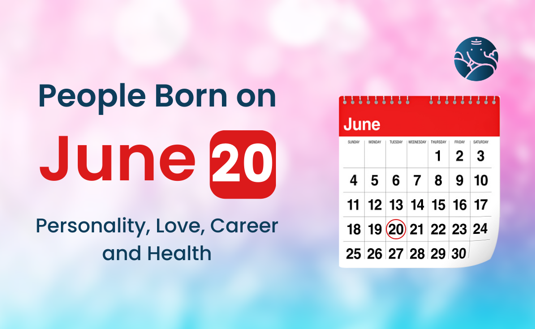 People Born on June 20 Personality Love Career And Health