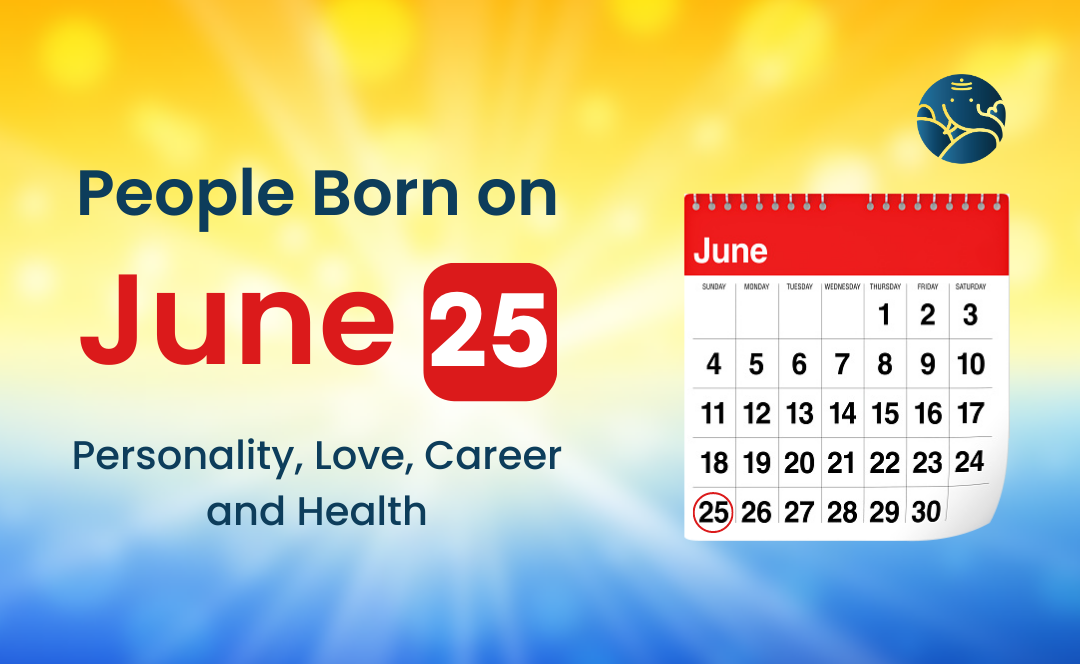 People Born on June 25: Personality, Love, Career, And Health
