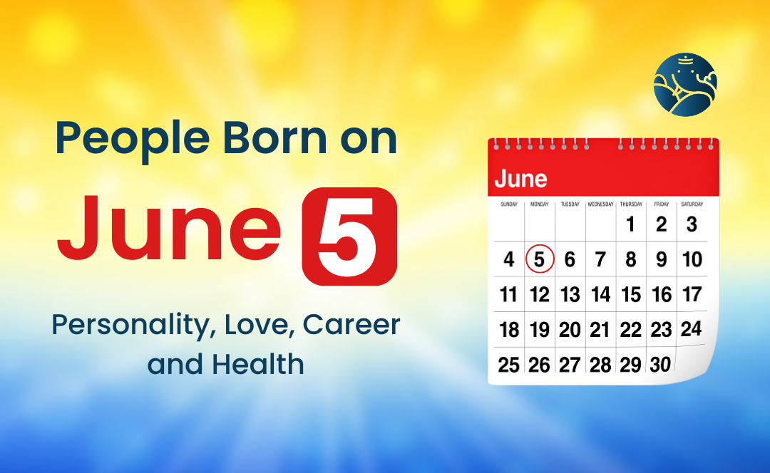 People Born on June 5: Personality, Love, Career, And Health