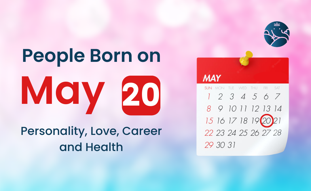 People Born on May 20: Personality, Love, Career, And Health