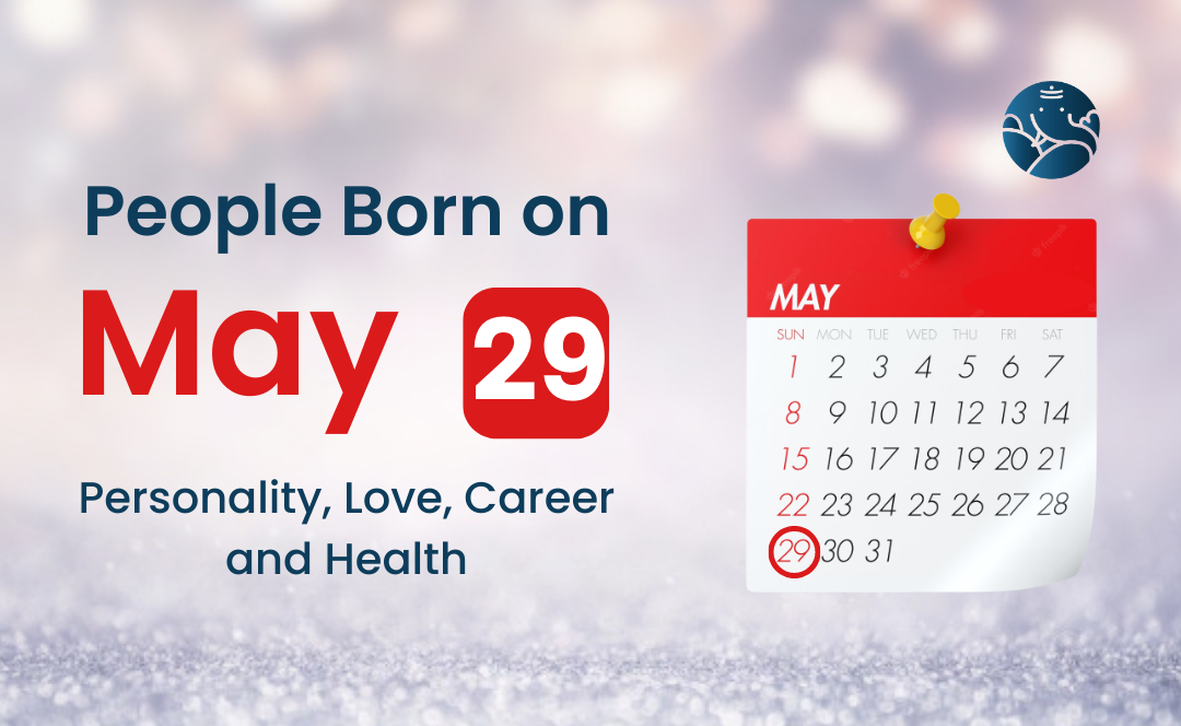 People Born on May 29: Personality, Love, Career, And Health