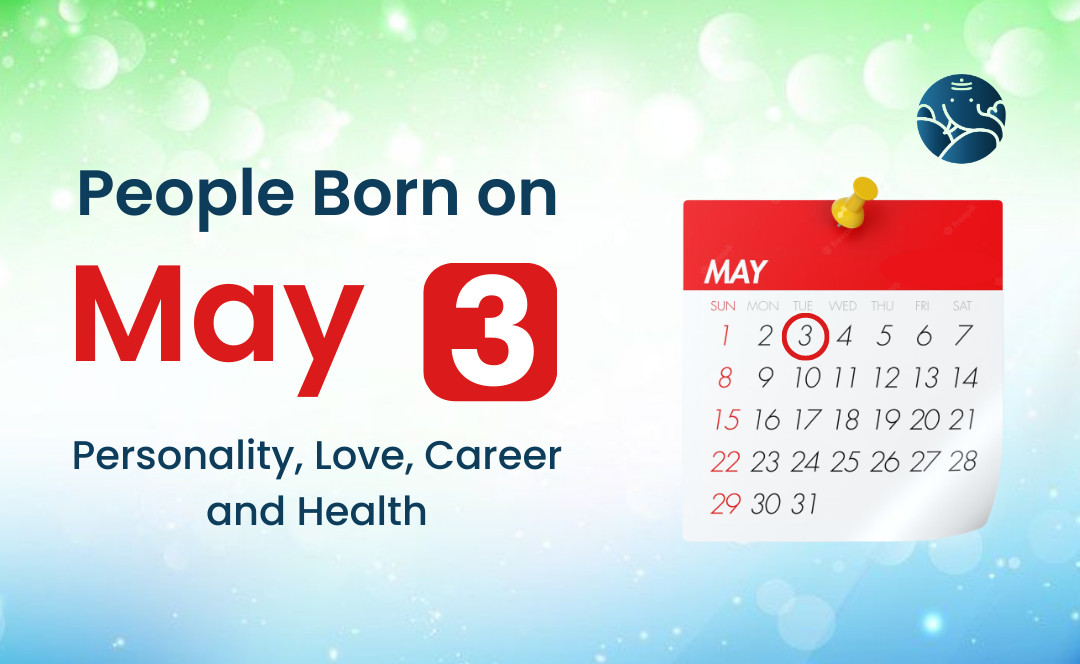 People Born on May 3: Personality, Love, Career, And Health