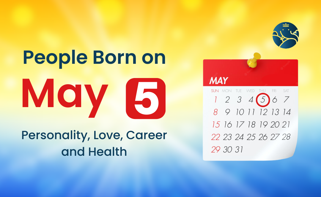 People Born on May 5: Personality, Love, Career, And Health
