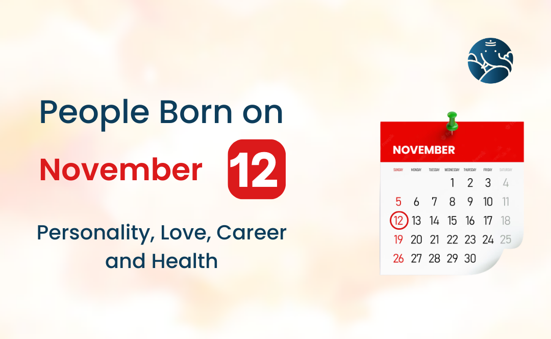 People Born on November 12: Personality, Love, Career, And Health