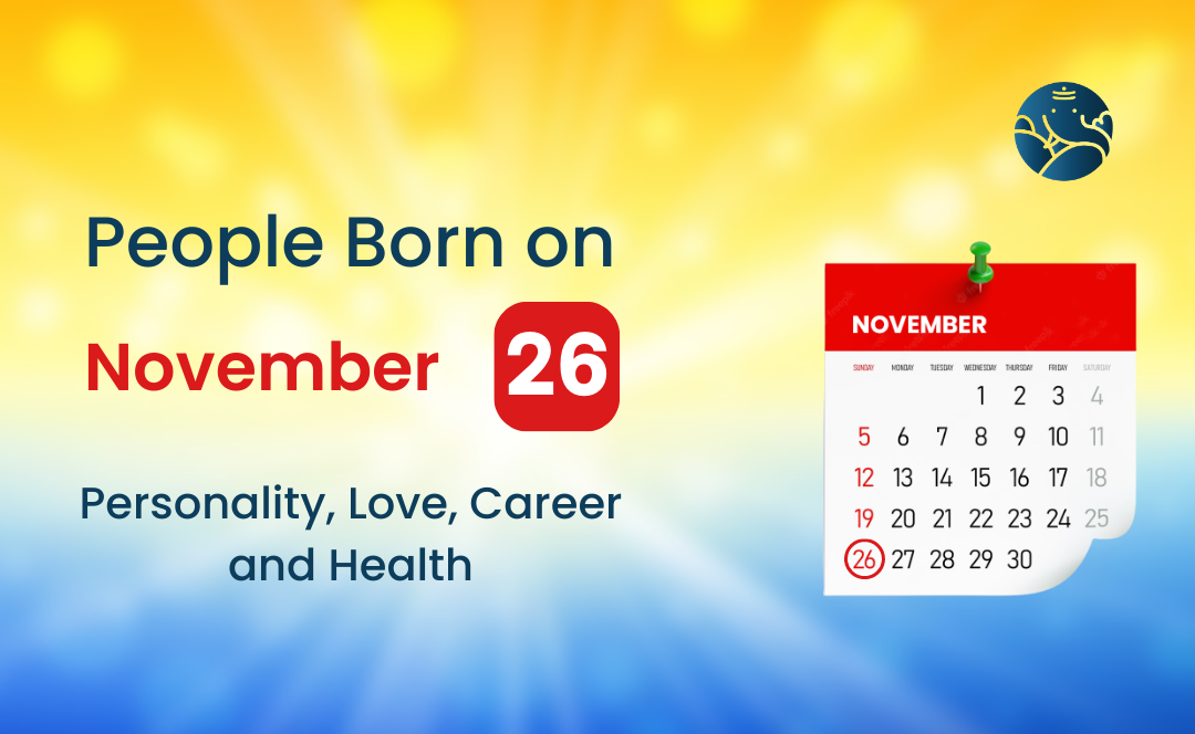 People Born on November 26: Personality, Love, Career, And Health ...