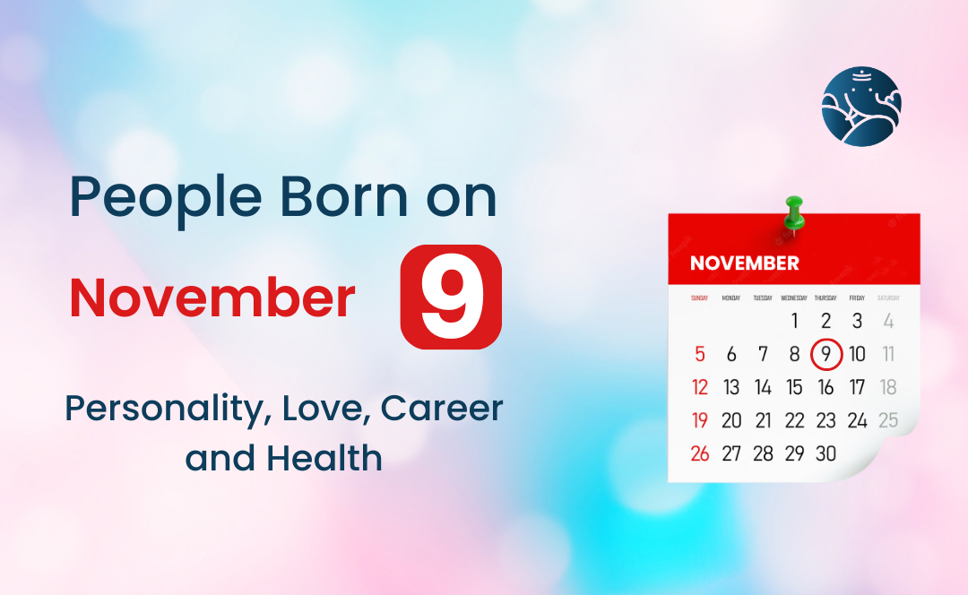 People Born on November 9: Personality, Love, Career, And Health