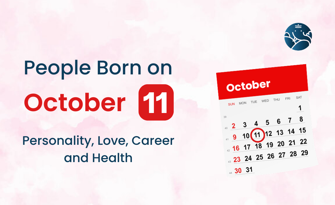 People Born on October 11 Personality, Love, Career, And Health