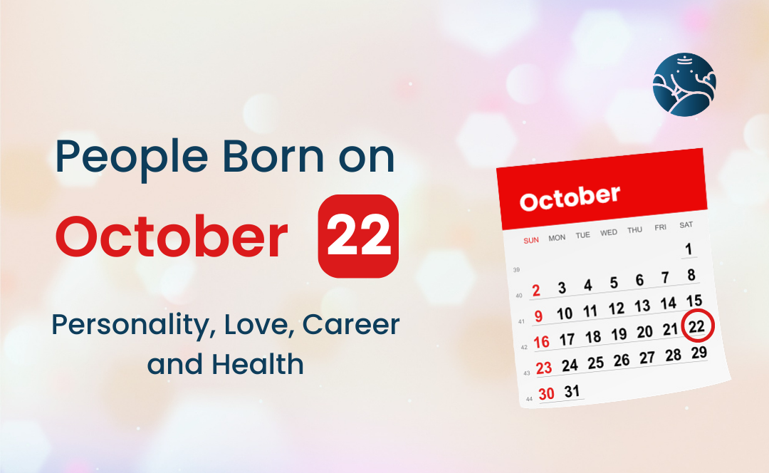 People Born on October 22 Personality, Love, Career, And Health