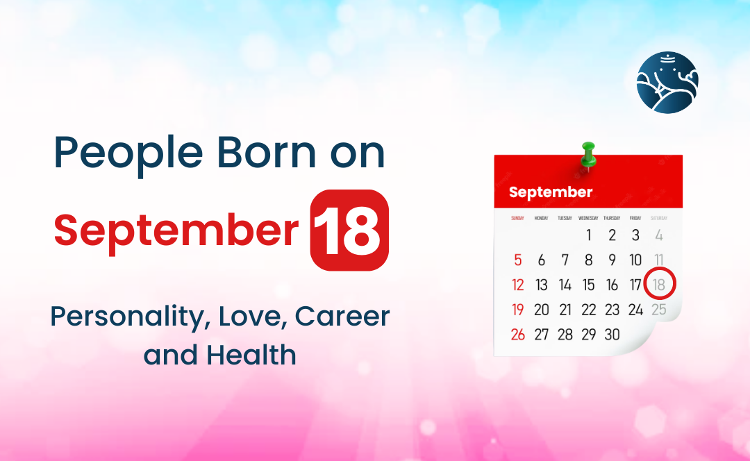 People Born on September 18: Personality, Love, Career, And Health