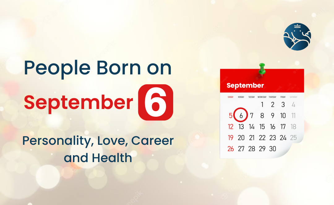 People Born on September 6: Personality, Love, Career, And Health