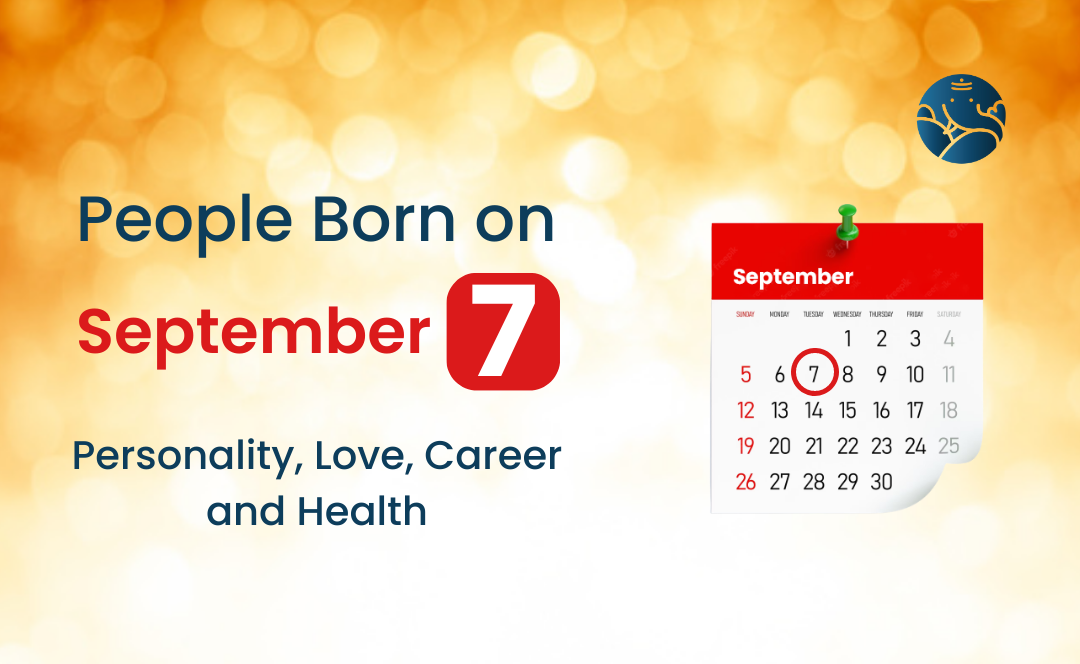 People Born on September 7: Personality, Love, Career, And Health