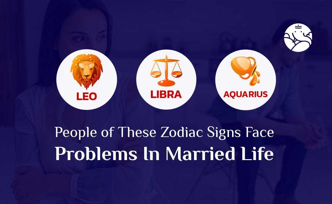 People Of These Zodiac Signs Face Problems In Married Life