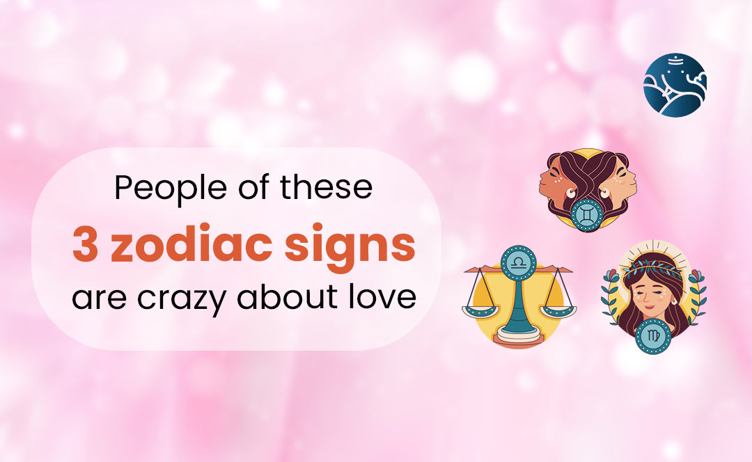 People Of These 3 Zodiac Signs Are Crazy About Love