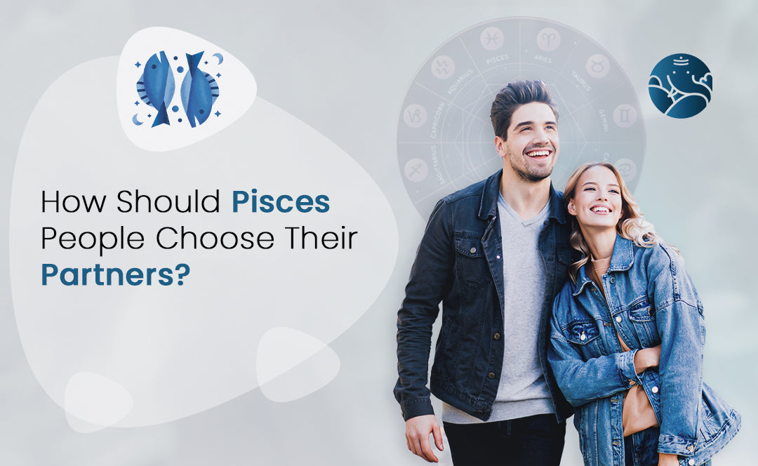 How Should Pisces People Choose Their Partners?