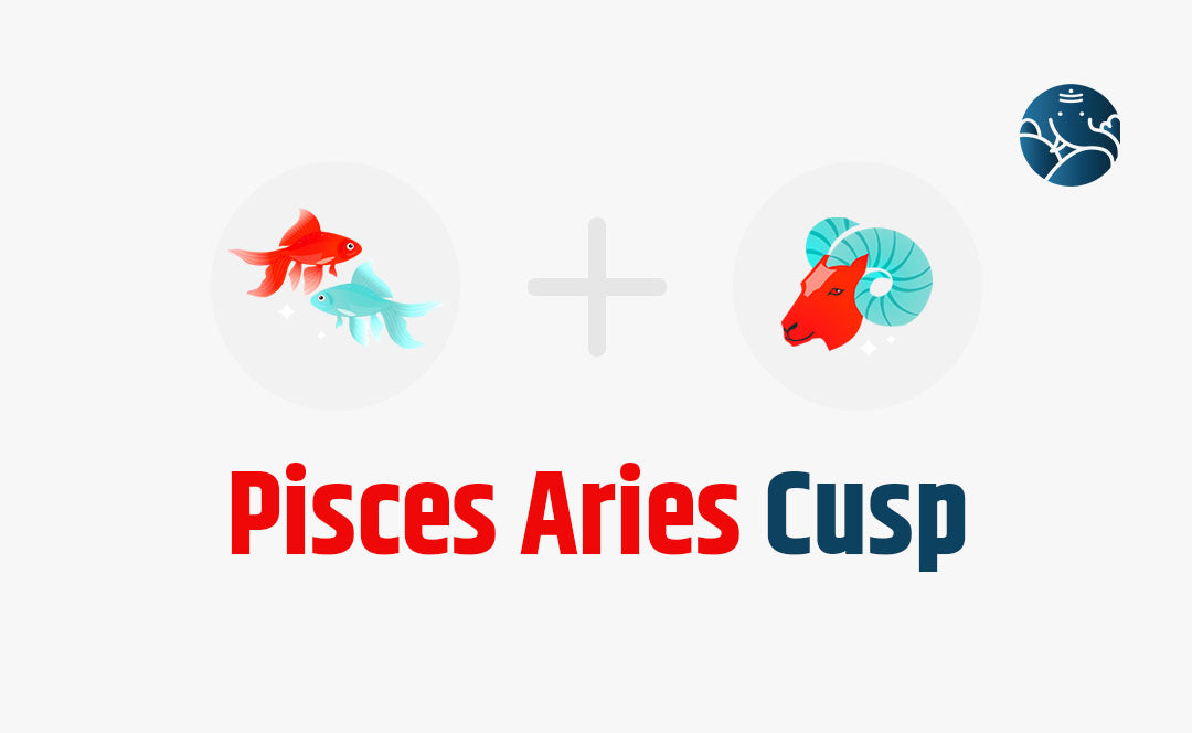 Pisces Aries Cusp